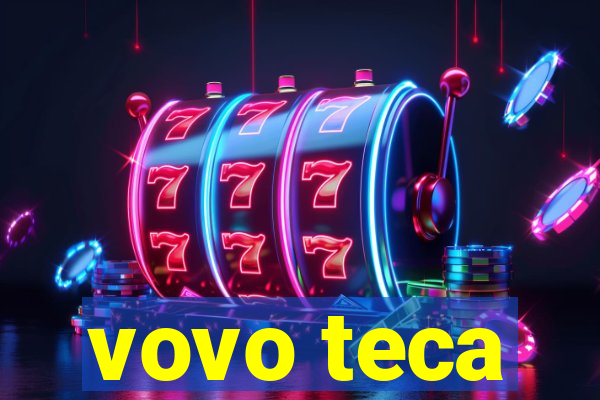 vovo teca